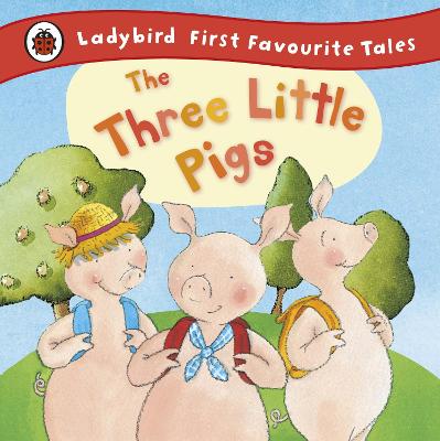 The Three Little Pigs: Ladybird First Favourite Tales