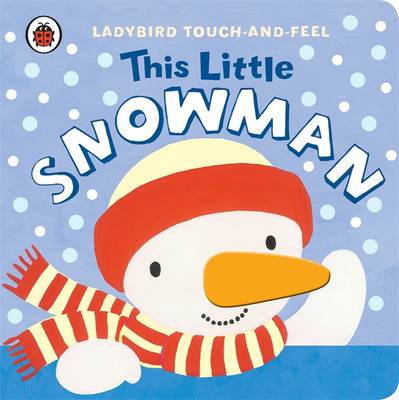 This Little Snowman: Ladybird Touch and Feel (Board book)