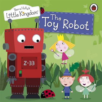 The Toy Robot Storybook - Ben & Holly's Little Kingdom (Paperback)