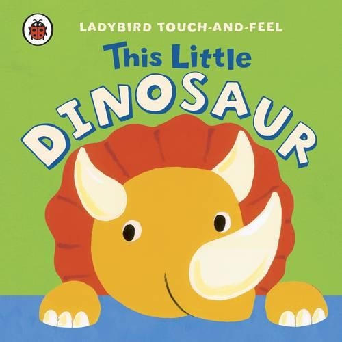 This Little Dinosaur: Ladybird Touch and Feel (Board book)