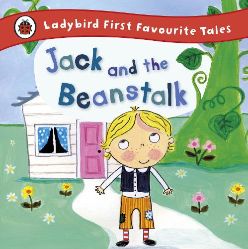 Jack and the Beanstalk: Ladybird First Favourite Tales (Hardback)