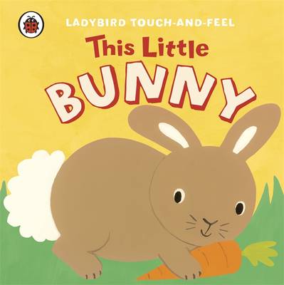 This Little Bunny: Ladybird Touch and Feel (Board book)