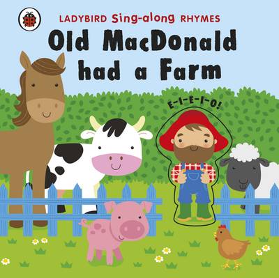 Ladybird Singalong Rhymes: Old MacDonald Had a Farm (Board book)