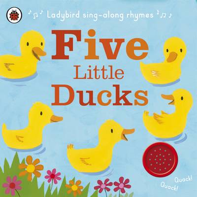 Ladybird Singalong Rhymes: Five Little Ducks (Board book)