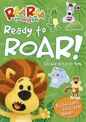 Ready to Roar! Sticker Activity Book - Raa Raa - the Noisy Lion (Paperback)