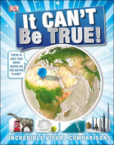 It Can't Be True!: Incredible Visual Comparisons (Hardback)