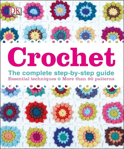 Crochet: The Complete Step-by-Step Guide (Hardback)