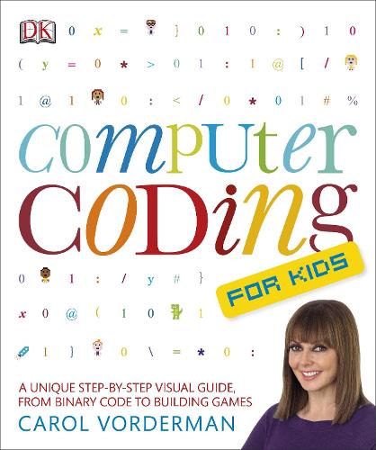 Computer Coding for Kids: A Unique Step-by-Step Visual Guide, from Binary Code to Building Games (Paperback)