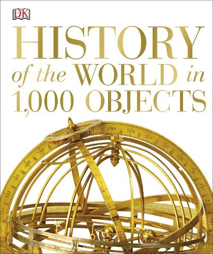 History Of The World In 1000 Objects By DK | Waterstones