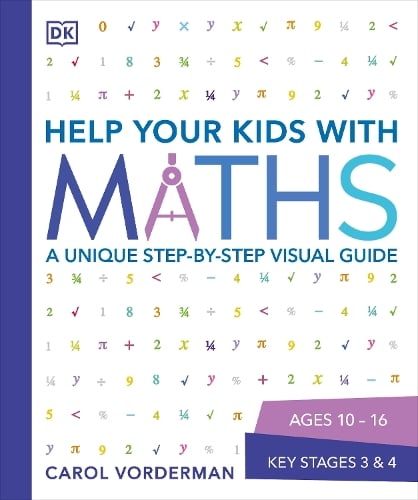 Help Your Kids with Maths, Ages 10-16 (Key Stages 3-4): A Unique Step-by-Step Visual Guide, Revision and Reference - Help Your Kids With (Paperback)