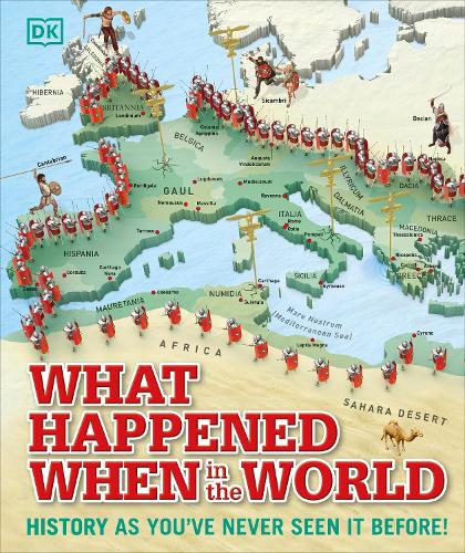 What Happened When in the World: History as You've Never Seen it Before! - DK Where on Earth? Atlases (Hardback)
