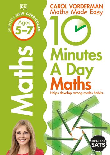 10 Minutes A Day Maths, Ages 5-7 (Key Stage 1): Supports the National Curriculum, Helps Develop Strong Maths Skills - DK 10 Minutes a Day (Paperback)