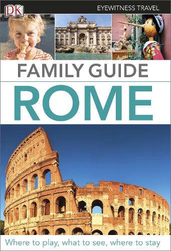 Eyewitness Travel Family Guide Rome - DK Eyewitness Travel Guide (Paperback)