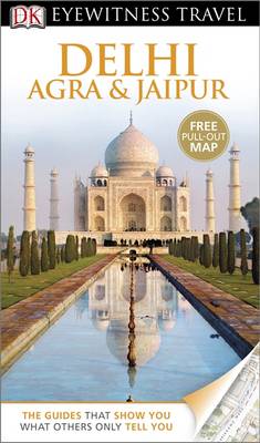 DK Eyewitness Travel Guide: Delhi, Agra & Jaipur - DK Eyewitness Travel Guide (Paperback)
