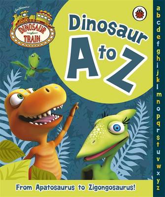 Dinosaur Train: Dinosaur A to Z - Dinosaur Train (Hardback)