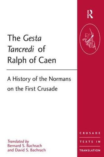 The Gesta Tancredi of Ralph of Caen: A History of the Normans on the First Crusade - Crusade Texts in Translation (Paperback)