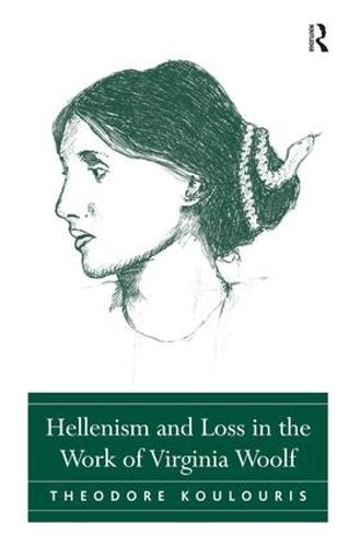 Hellenism and Loss in the Work of Virginia Woolf (Hardback)