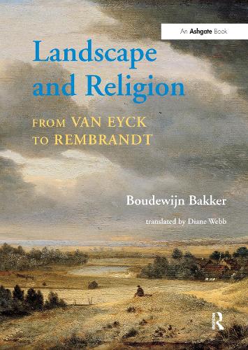 Landscape and Religion from Van Eyck to Rembrandt (Hardback)