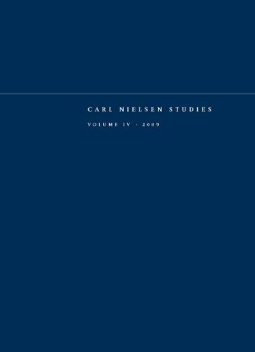 Carl Nielsen Studies: Volume 4 - Carl Nielsen Studies (Paperback)