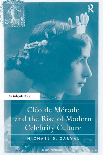 Cleo de Merode and the Rise of Modern Celebrity Culture (Hardback)