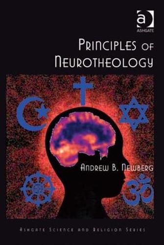 Principles of Neurotheology - Routledge Science and Religion Series (Hardback)