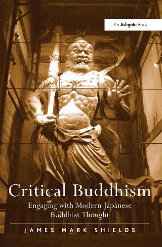 Critical Buddhism: Engaging with Modern Japanese Buddhist Thought (Hardback)