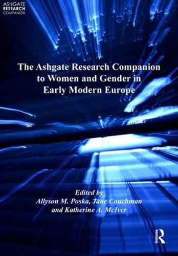 The Ashgate Research Companion to Women and Gender in Early Modern Europe (Hardback)