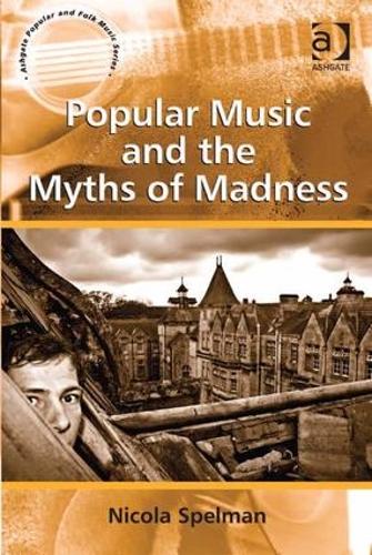 Popular Music and the Myths of Madness (Hardback)
