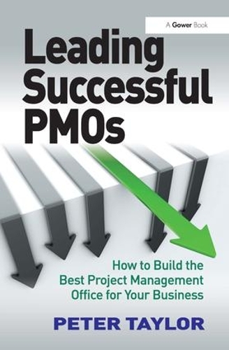Leading Successful PMOs: How to Build the Best Project Management Office for Your Business (Hardback)