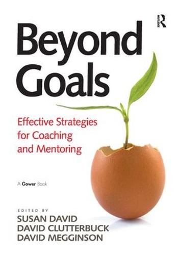 Beyond Goals: Effective Strategies for Coaching and Mentoring (Hardback)