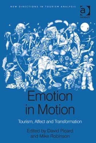Emotion in Motion: Tourism, Affect and Transformation - New Directions in Tourism Analysis (Hardback)
