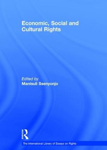 Economic, Social and Cultural Rights - The International Library of Essays on Rights (Hardback)