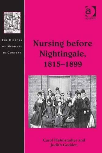 Nursing before Nightingale, 1815-1899 (Hardback)