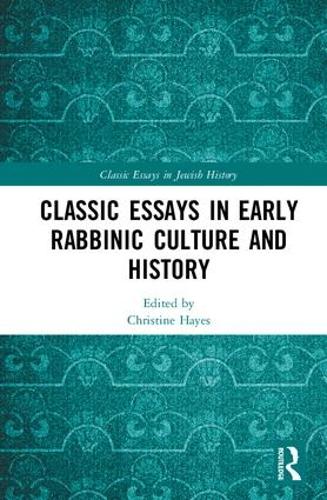 Classic Essays in Early Rabbinic Culture and History - Classic Essays in Jewish History (Hardback)