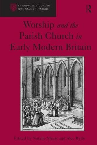 Worship and the Parish Church in Early Modern Britain (Hardback)