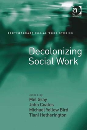 Decolonizing Social Work - Contemporary Social Work Studies (Hardback)