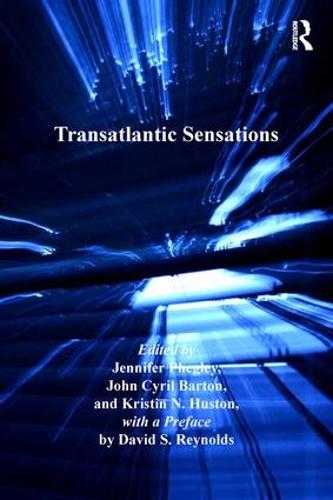 Transatlantic Sensations - Ashgate Series in Nineteenth-Century Transatlantic Studies (Hardback)