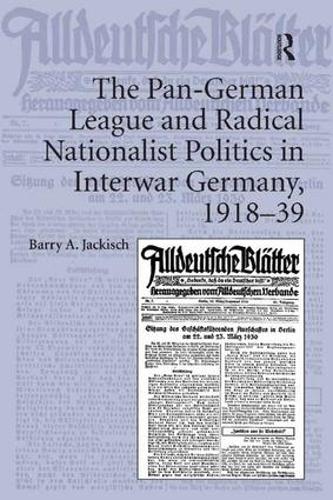The Pan-German League and Radical Nationalist Politics in Interwar Germany, 1918-39 (Hardback)