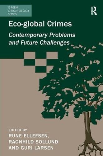Eco-global Crimes: Contemporary Problems and Future Challenges (Hardback)