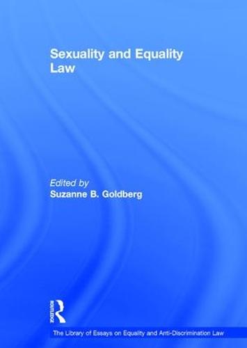 Sexuality and Equality Law - The Library of Essays on Equality and Anti-Discrimination Law (Hardback)