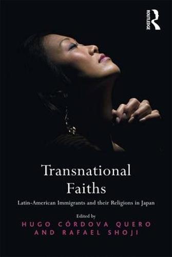Transnational Faiths: Latin-American Immigrants and their Religions in Japan (Hardback)