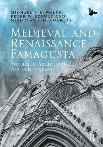 Medieval and Renaissance Famagusta: Studies in Architecture, Art and History (Hardback)