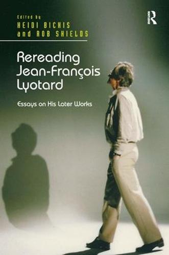 Rereading Jean-Francois Lyotard: Essays on His Later Works (Hardback)