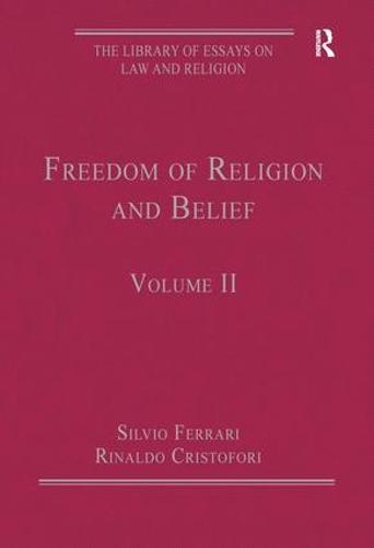 Freedom of Religion and Belief: Volume II - The Library of Essays on Law and Religion (Hardback)