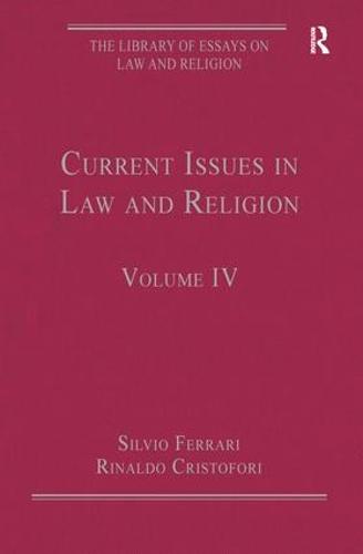 Current Issues in Law and Religion: Volume IV - The Library of Essays on Law and Religion (Hardback)