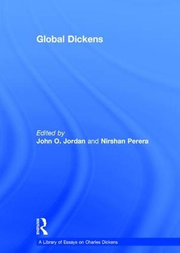Global Dickens - A Library of Essays on Charles Dickens (Hardback)