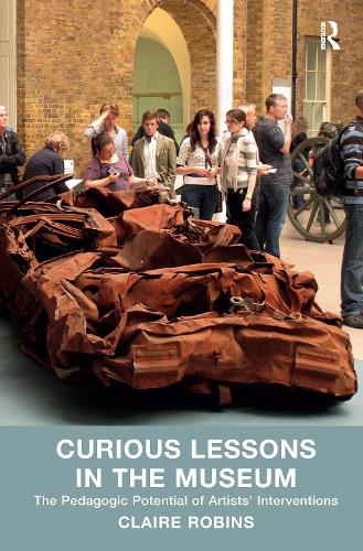 Curious Lessons in the Museum: The Pedagogic Potential of Artists' Interventions (Hardback)