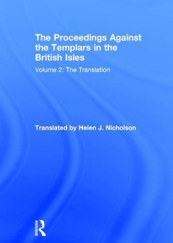 The Proceedings Against the Templars in the British Isles: Volume 2: The Translation (Hardback)