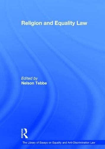 Religion and Equality Law - The Library of Essays on Equality and Anti-Discrimination Law (Hardback)