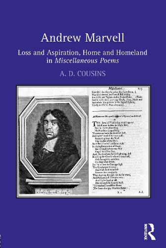 Andrew Marvell: Loss and aspiration, home and homeland in Miscellaneous Poems (Hardback)